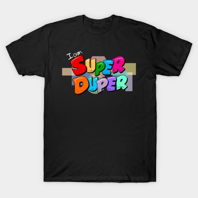 I am Super Duper T-Shirt by excelwhizdom